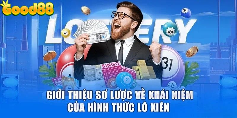 Khái niệm cơ bản nhất của lô xiên Good88